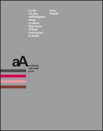 La vite e il vino nell'astigiano. Storia e cultura. Repertorio di fonti e strumenti di studio Irene Gaddo