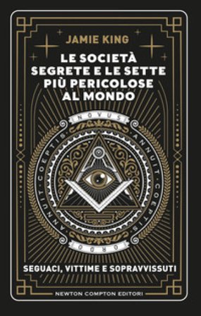 Le società segrete e le sette più pericolose al mondo Jamie King