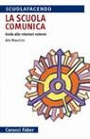 La scuola comunica. Guida alle relazioni esterne Ada Maurizio