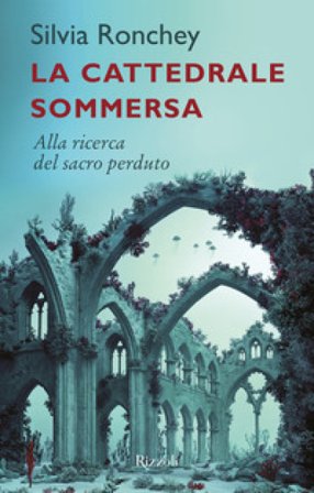 La cattedrale sommersa. Alla ricerca del sacro perduto Silvia Ronchey