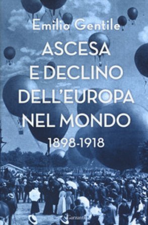Ascesa e declino dell'Europa nel mondo. 1898-1918 Emilio Gentile