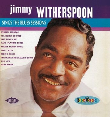 Sings the blues sessions Jimmy Witherspoon