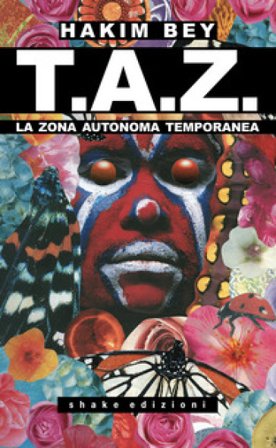 T.A.Z. La Zona Autonoma Temporanea Hakim Bey