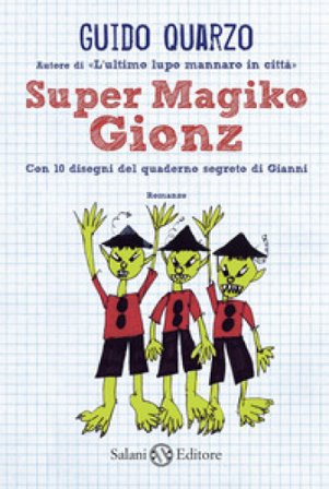 Super Magiko Gionz. Con 10 disegni del quaderno segreto di Gianni Guido Quarzo