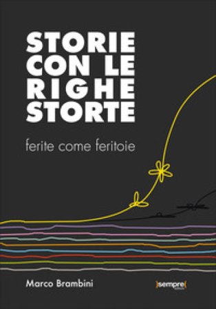 Storie con le righe storte. Ferite come feritoie Marco Brambini