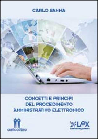 Concetti e principi del procedimento amministrativo elettronico Carlo Sanna