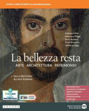 La bellezza resta. Con A come Architettura. Per i Licei e gli Ist. magistrali. Con e-book. Con espansione online. Vol. 1: Dalla preistoria all'arte 