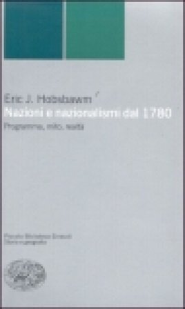 Nazioni e nazionalismi. Programma, mito, realtà Eric John Hobsbawm