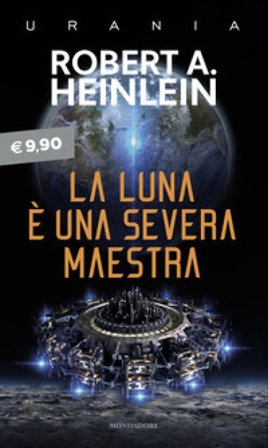 La luna è una severa maestra Robert A. Heinlein