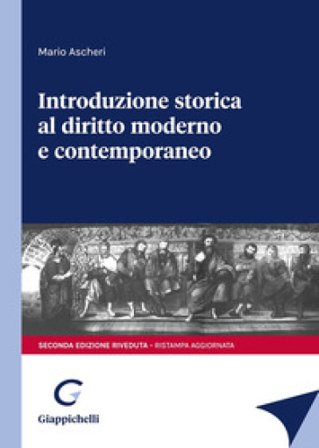 Introduzione storica al diritto moderno e contemporaneo Mario Ascheri