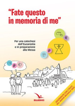 Fate questo in memoria di me. Per una catechesi dell'Eucaristia in preparazione alla Messa di prima Comunione NA