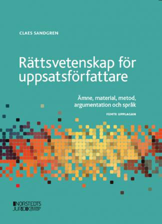 Rättsvetenskap för uppsatsförfattare : Ämne, material, metod och argumentat - Bok av Claes Sandgren - Häfte