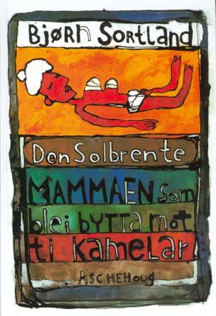 Den solbrente mammaen som blei bytta mot ti kamelar - Bok av Bjørn Sortland - Hardback
