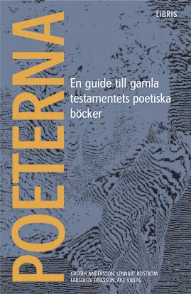 Poeterna : en guide till Gamla testamentets poetiska böcker - Bok av Åke Viberg, Greger Andersson, m.fl. - Häfte