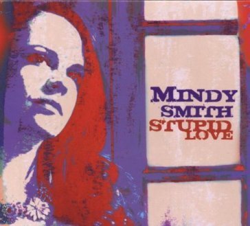 Stupid love Mindy Smith