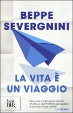 La vita è un viaggio Beppe Severgnini
