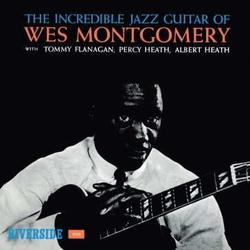 The incredible jazz guitar Wes Montgomery