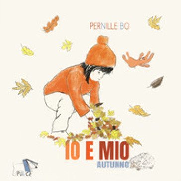 Autunno. Io e Mio. Ediz. a colori Pernille Bo