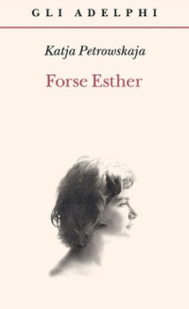 Forse Esther Katja Petrowskaja