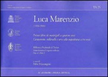 Il primo libro dei madrigali a cinque voci. Canzonette, villanelle e arie alla napolitana a tre voci. Ediz. italiana e inglese Luca Marenzio