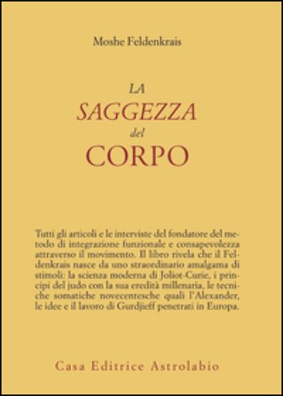 La saggezza del corpo Moshe Feldenkrais