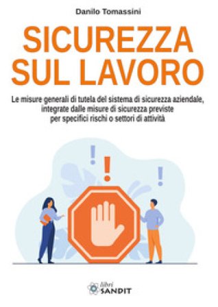 Sicurezza sul lavoro. Le misure generali di tutela del sistema di sicurezza aziendale, integrate dalle misure di sicurezza previste per specifici 