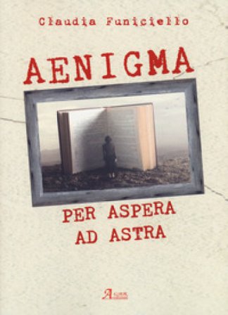 Aenigma. Per aspera ad astra Claudia Funiciello