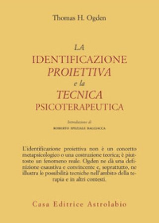 La identificazione proiettiva e la tecnica psicoterapeutica Thomas H. Ogden