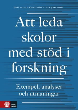 Att leda skolor med stöd i forskning : Exempel, analyser och utmaningar, ISBN: 9789127819528