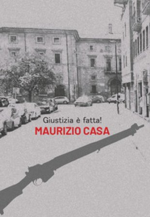 Giustizia è fatta! Maurizio Casa