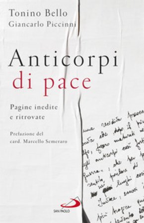 Anticorpi di pace. Pagine inedite e ritrovate Antonio Bello