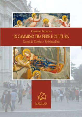 In cammino tra fede e cultura. Saggi di storia e spiritualità Giorgio Fedalto