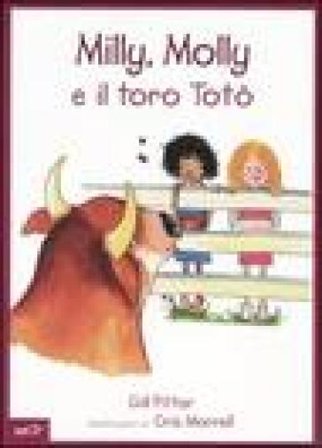 Milly, Molly e il toro Totò. Ediz. illustrata Gill Pittar
