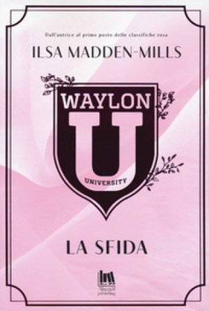 La sfida. Waylon University Ilsa Madden-Mills