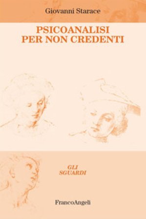 Psicoanalisi per non credenti Giovanni Starace