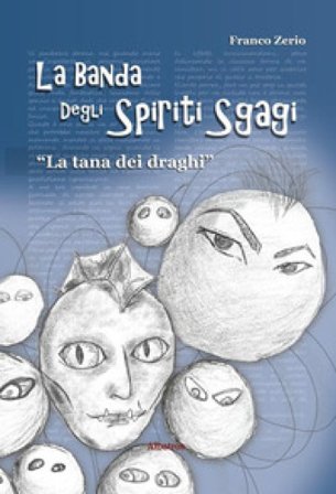 La tana dei draghi. La banda degli spiriti sgagi Franco Zerio
