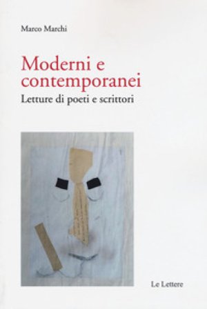 Moderni e contemporanei. Letture di poeti e scrittori Marco Marchi