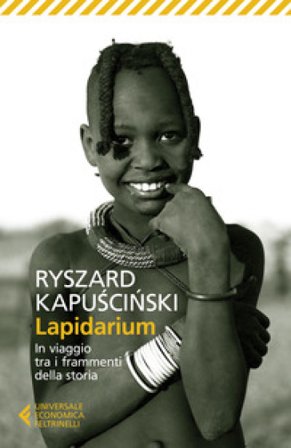 Lapidarium. In viaggio tra i frammenti della storia Ryszard Kapuscinski