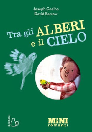 Tra gli alberi e il cielo. Miniromanzi ad alta leggibilità Joseph Coelho