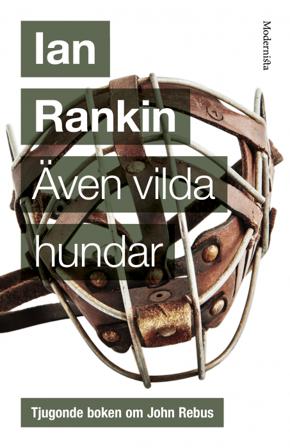 Även vilda hundar - Bok av Ian Rankin - Inbunden
