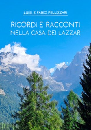Ricordi e racconti nella casa dei Lazzar Luigi Pellizzari