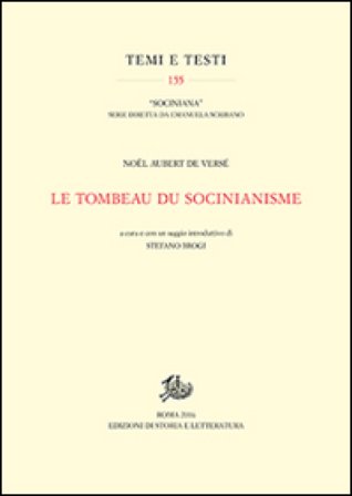 Le tombeau du socinianisme Noël Aubert de Versé