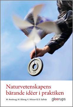 Naturvetenskapens bärande idéer i praktiken : Metodik för lärare F-6