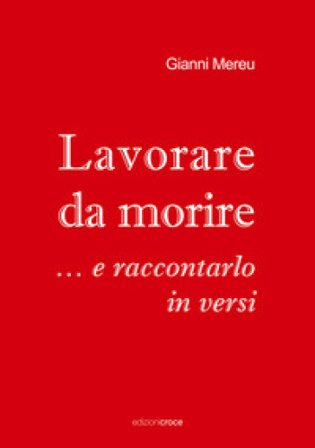 Lavorare da morire... e raccontarlo in versi Gianni Mereu
