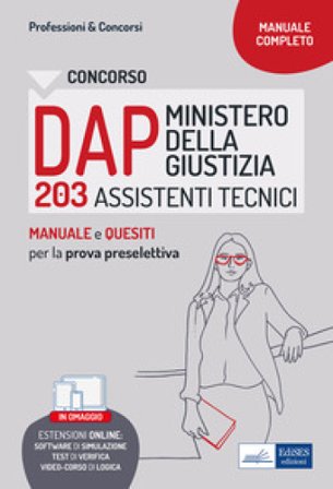 Concorso DAP Ministero della Giustizia. 203 assistenti tecnici. Manuale e test per la prova preselettiva. Con espansione online. Con software di 