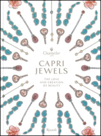 Capri Jewels. The love and creation of beauty. Ediz. italiana e inglese Alba Cappellieri