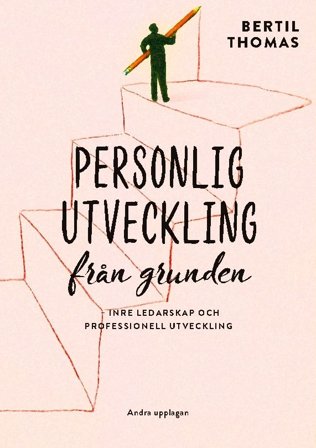 Personlig utveckling från grunden : Inre ledarskap och professionell utveck