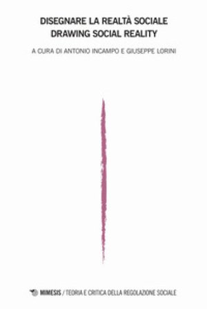 Teoria e critica della regolazione sociale (2020). Vol. 1: Disegnare la realtà sociale-Drawing social reality