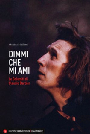 Dimmi che mi ami. Le Dolomiti di Claudio Barbier Monica Malfatti