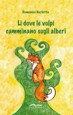 Lì dove le volpi camminano sugli alberi Domenico Barletta